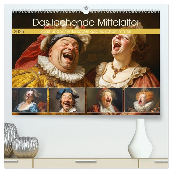 Das lachende Mittelalter. Spaß und Schenkelkopfer gab es schon immer! (hochwertiger Premium Wandkalender 2025 DIN A2 quer) Kunstdruck in Hochglanz