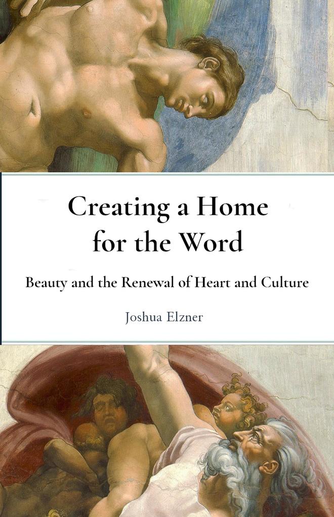 Creating a Home for the Word: Beauty and the Renewal of Heart and Culture