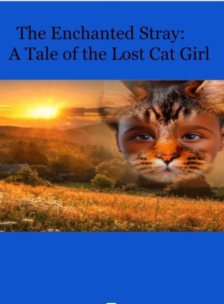 The Enchanted Stray: A Tale of The Lost Cat Girl
