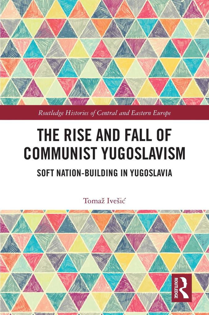 The Rise and Fall of Communist Yugoslavism