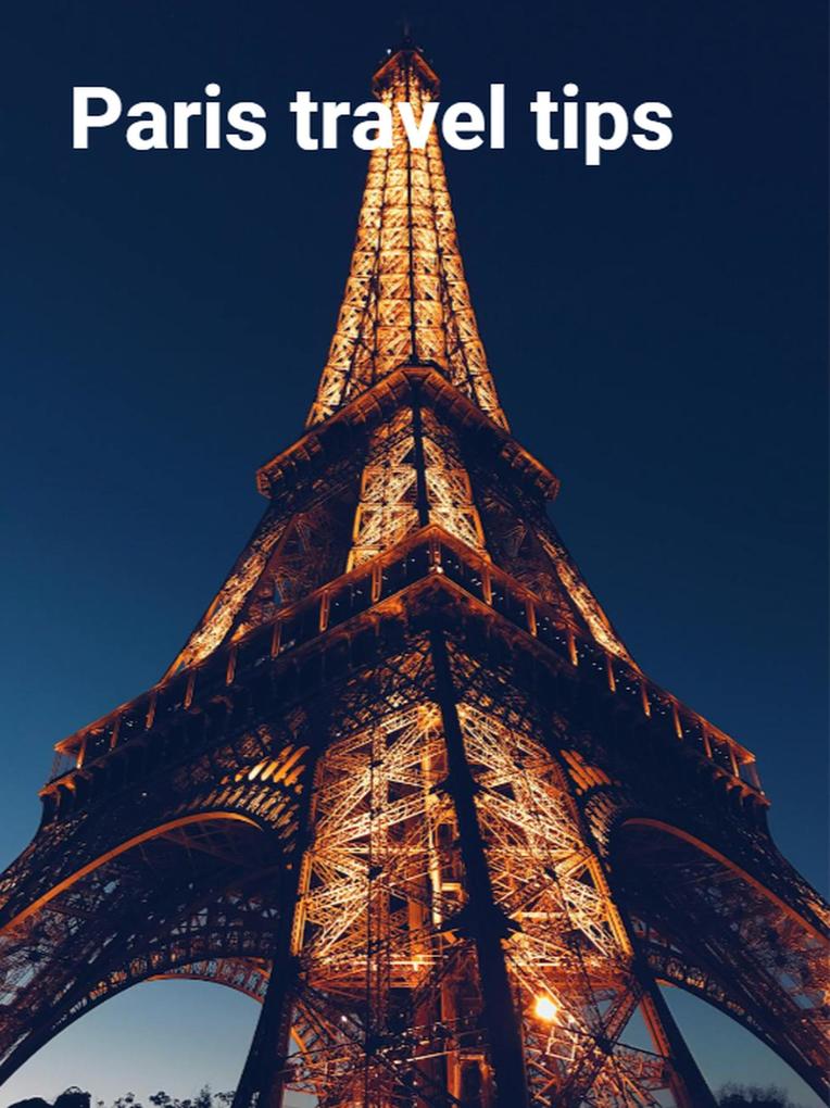 Paris travel tips (Travel guides #6)