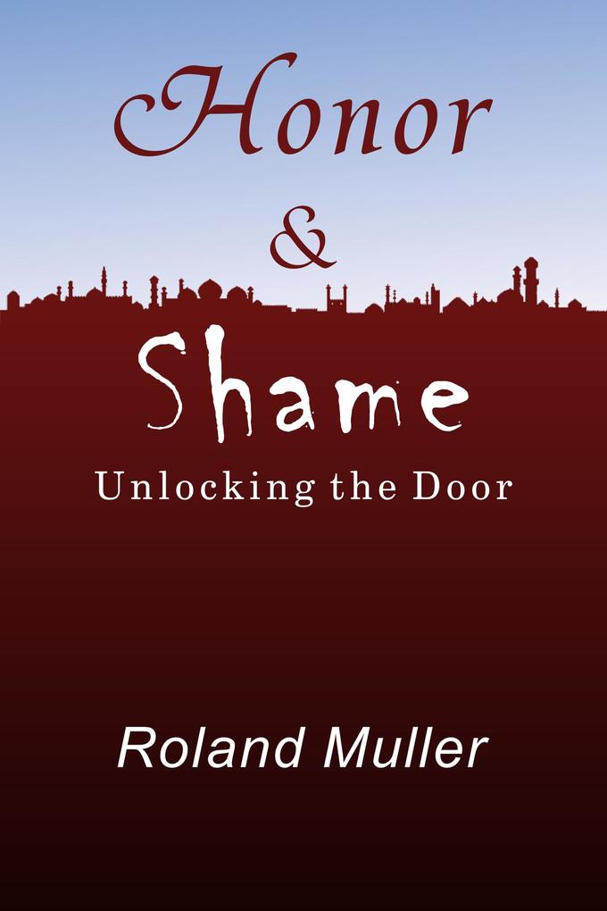 Honor and Shame Unlocking the Door