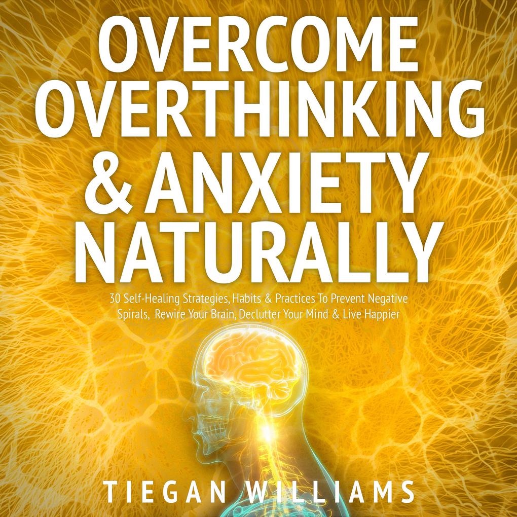 Overcome Overthinking & Anxiety Naturally