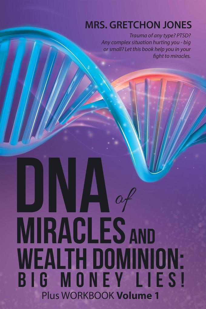 DNA of Miracles and Wealth Dominion: Big Money Lies!