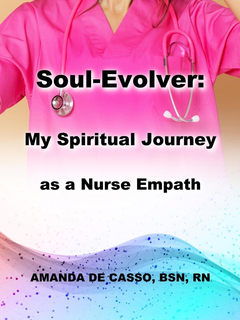 Soul-Evolver: My Spiritual Journey as a Nurse Empath