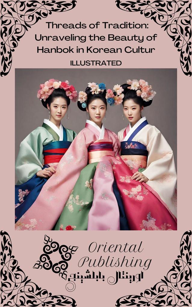 Threads of Tradition Unraveling the Beauty of Hanbok in Korean Culture