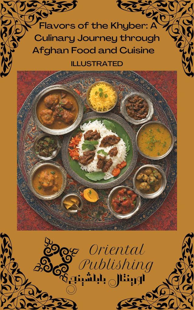 Flavors of the Khyber A Culinary Journey through Afghan Food and Cuisine