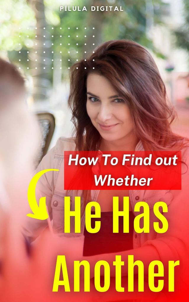 How To Find out Whether He Has Another