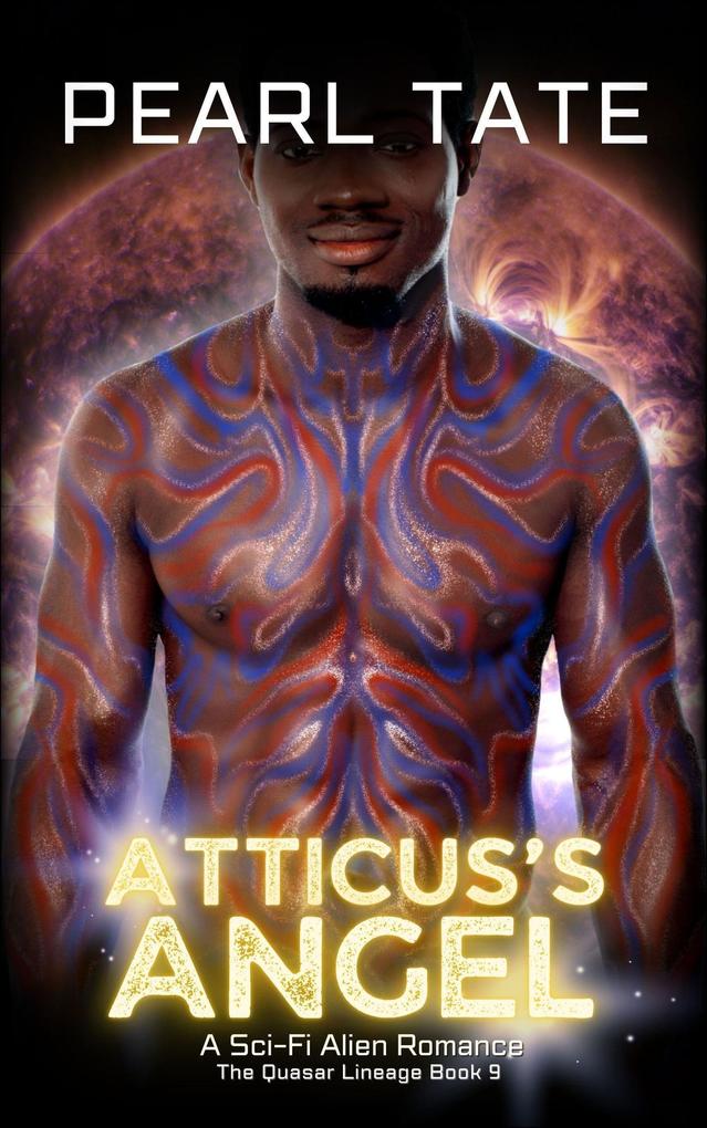 Atticus‘s Angel - A Sci-Fi Alien Romance (The Quasar Lineage #9)