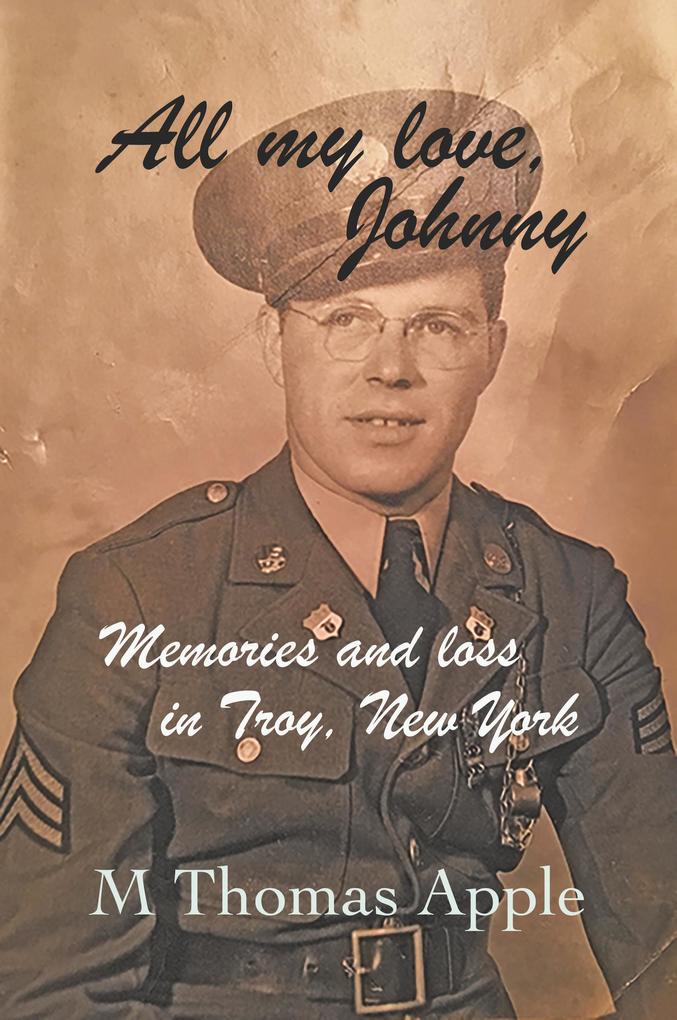 All My Love Johnny: Memories and Loss in Troy New York