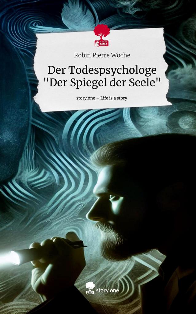 Der Todespsychologe Der Spiegel der Seele. Life is a Story - story.one