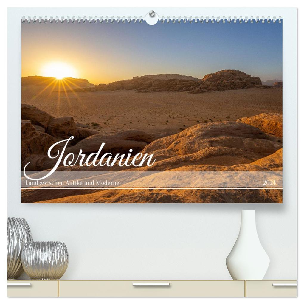 Jordanien - Land zwischen Antike und Moderne (hochwertiger Premium Wandkalender 2024 DIN A2 quer) Kunstdruck in Hochglanz
