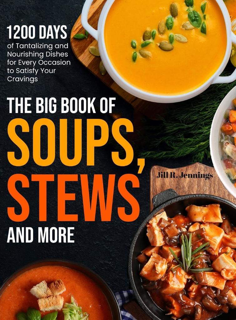 The Big Book of Soups Stews and More