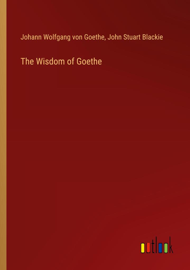 The Wisdom of Goethe