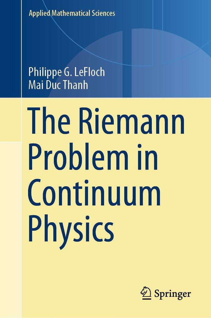 The Riemann Problem in Continuum Physics - Philippe G. LeFloch/ Mai Duc Thanh