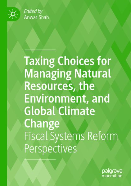 Taxing Choices for Managing Natural Resources the Environment and Global Climate Change