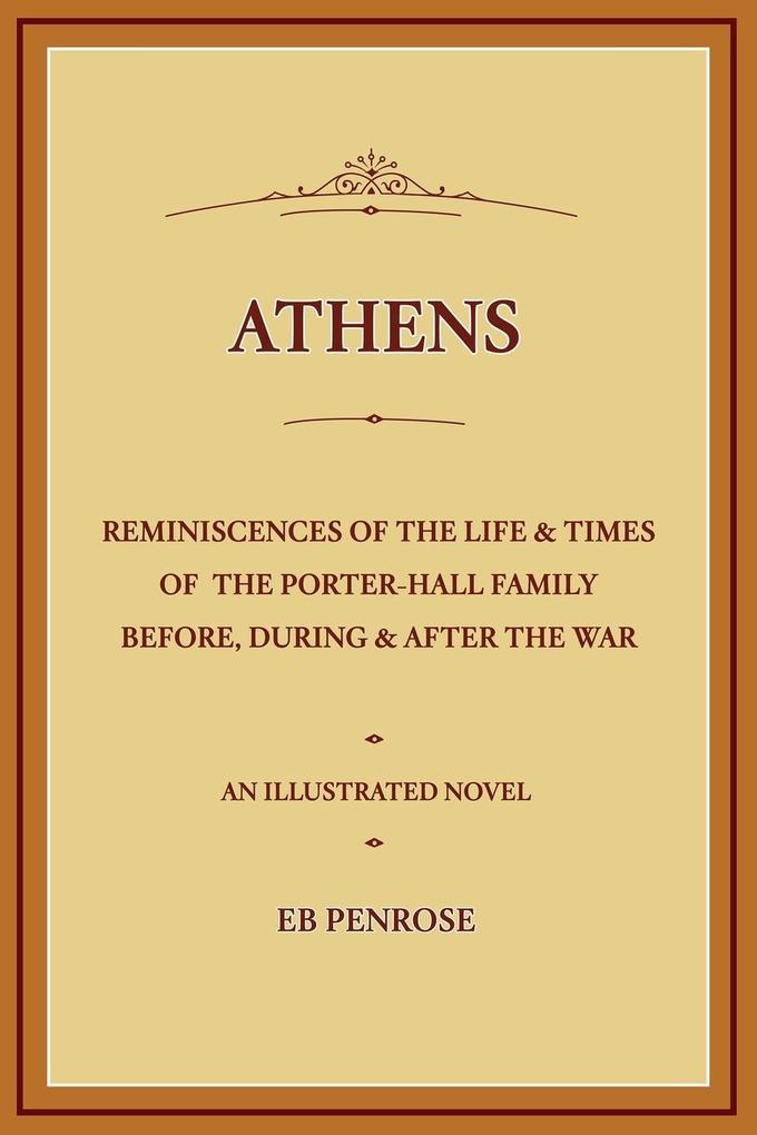 Athens - Reminiscences of the Life & Times of the Porter~Hall Family Before During & After the War