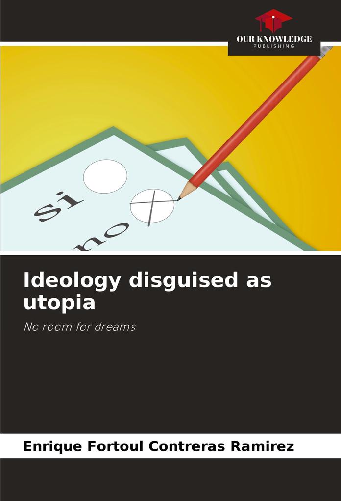 Ideology disguised as utopia