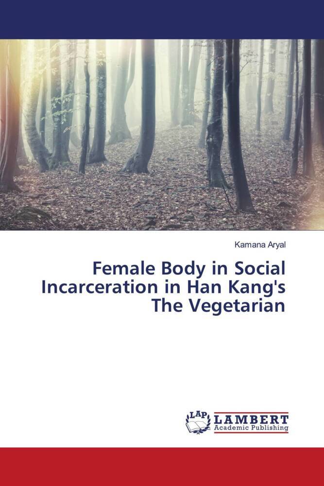 Female Body in Social Incarceration in Han Kang's The Vegetarian