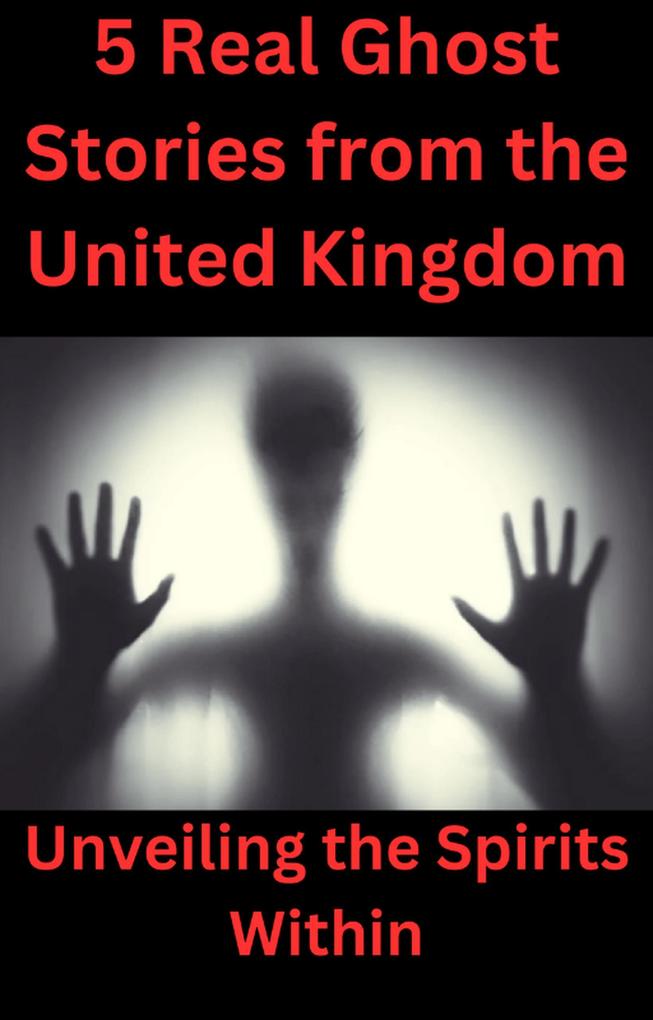 5 Real Ghost Stories from the United Kingdom