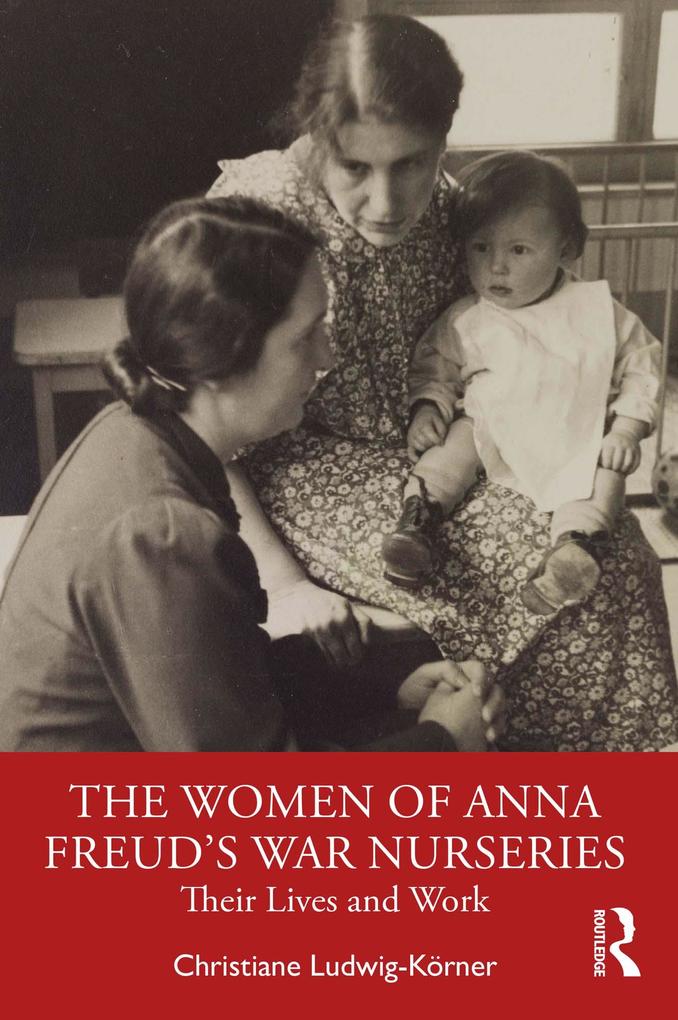 The Women of Anna Freud's War Nurseries