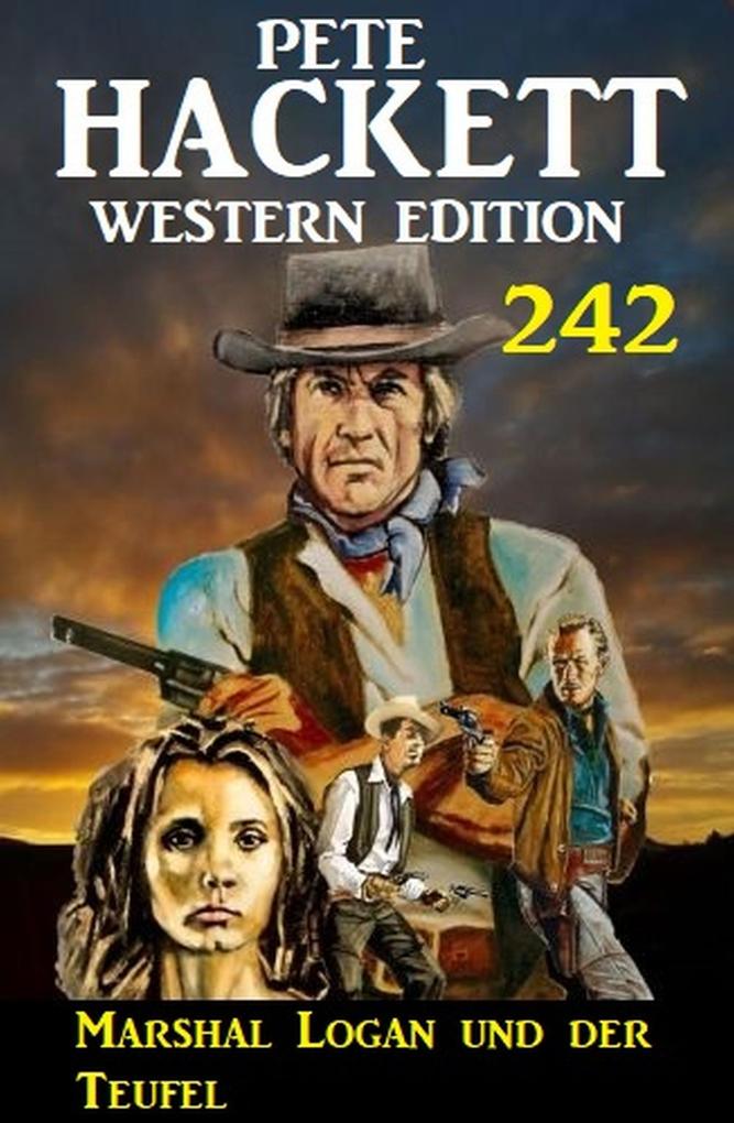 Marshal Logan und der Teufel: Pete Hackett Western Edition 242