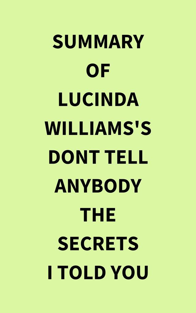 Summary of Lucinda Williams‘s Dont Tell Anybody the Secrets I Told You