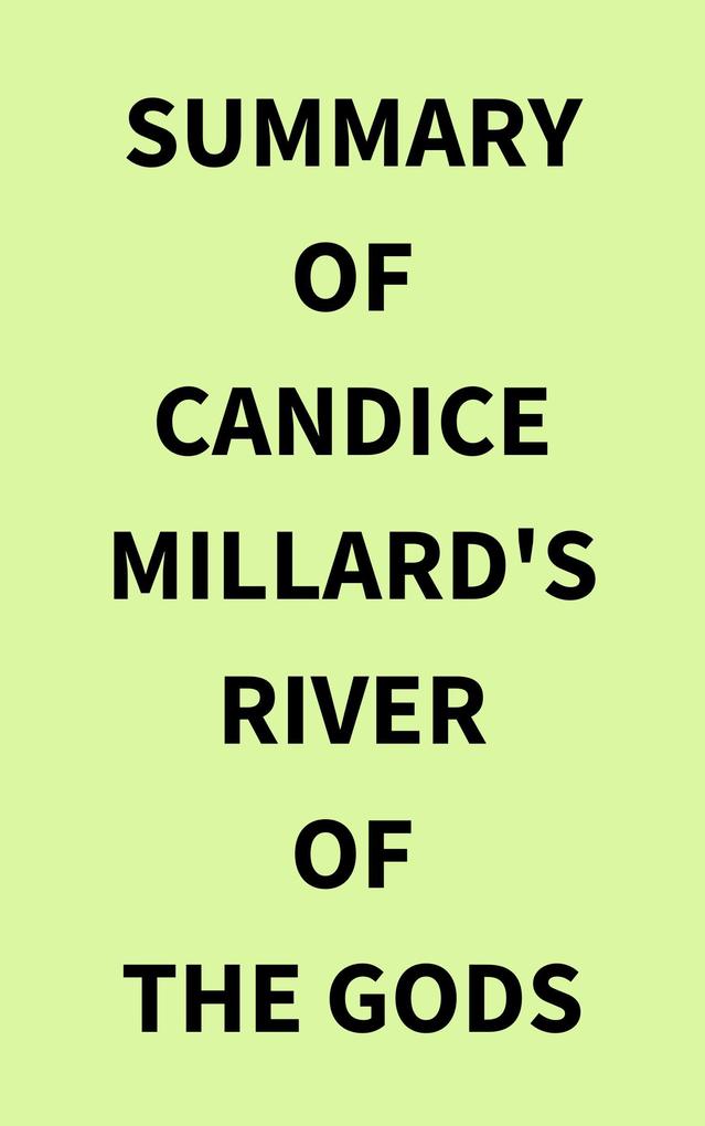 Summary of Candice Millard's River of the Gods