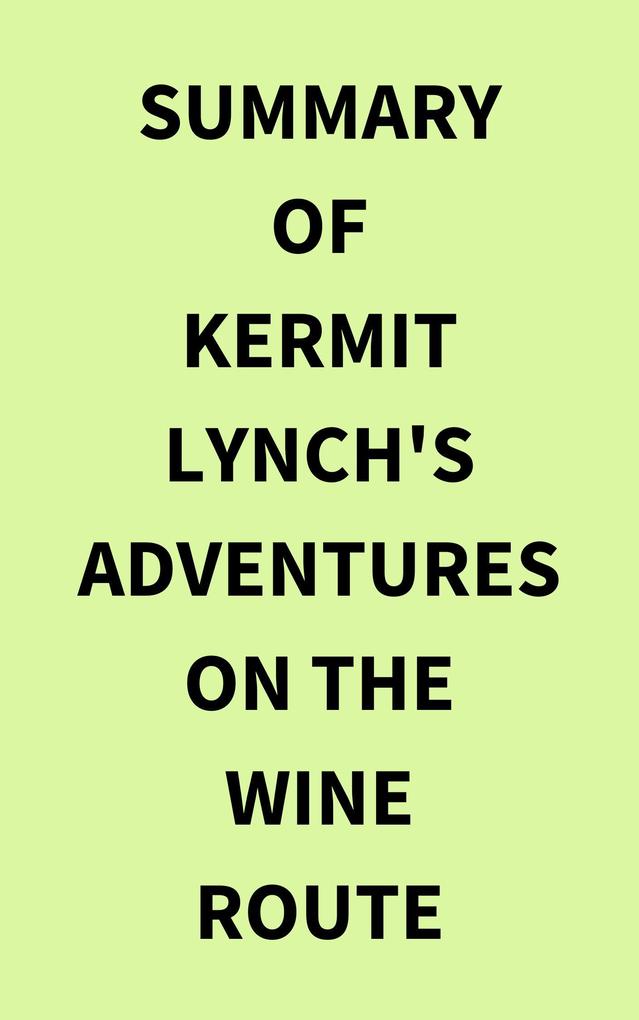 Summary of Kermit Lynch‘s Adventures on the Wine Route