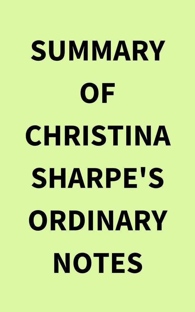 Summary of Christina Sharpe‘s Ordinary Notes