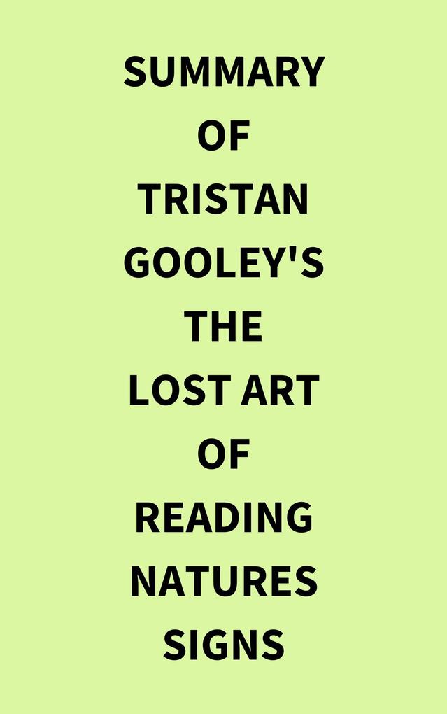 Summary of Tristan Gooley‘s The Lost Art of Reading Natures Signs