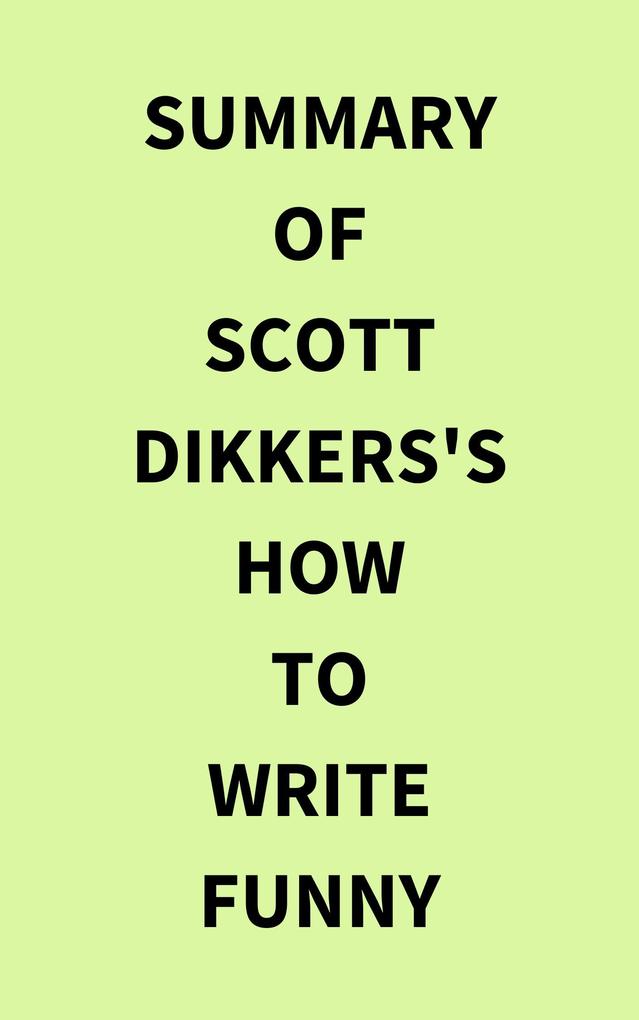 Summary of Scott Dikkers‘s How to Write Funny