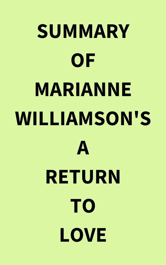 Summary of Marianne Williamson‘s A Return to Love