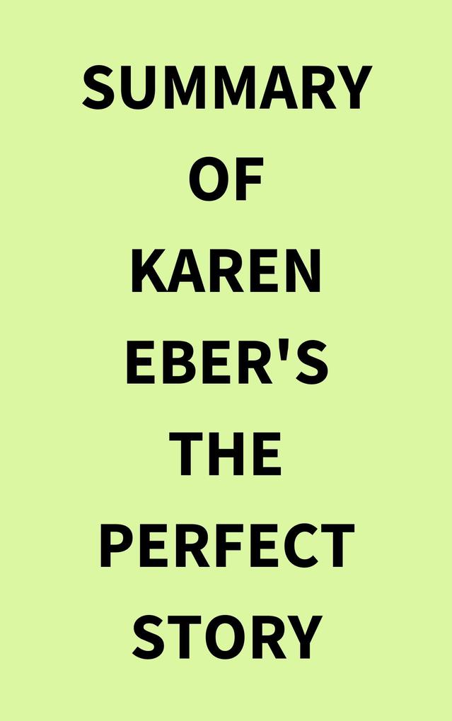 Summary of Karen Eber‘s The Perfect Story