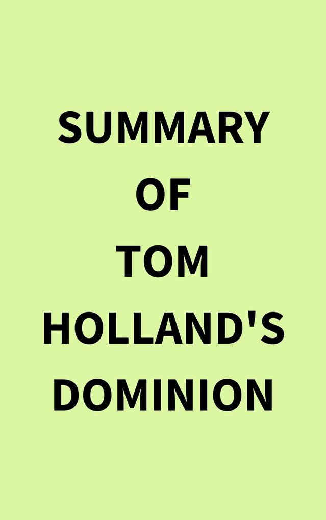 Summary of Tom Holland‘s Dominion