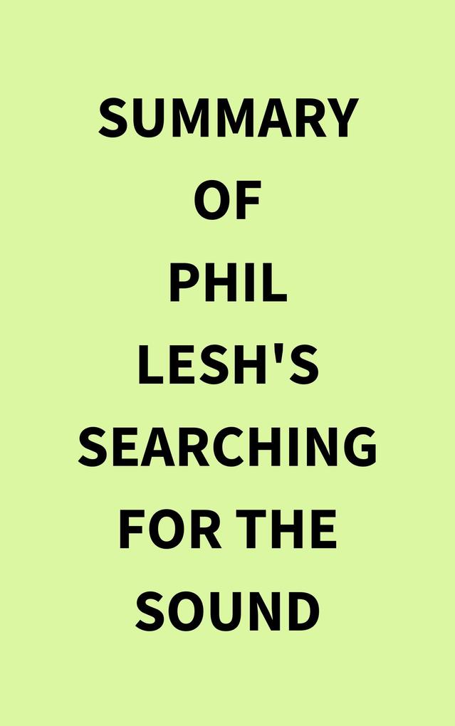 Summary of Phil Lesh‘s Searching for the Sound