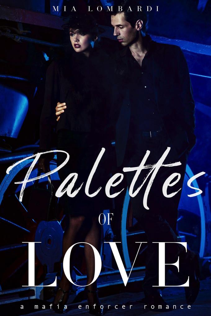 Palettes of Love: A Mafia Enforcer Romance (Mia‘s Dark Romance Short Reads #1)
