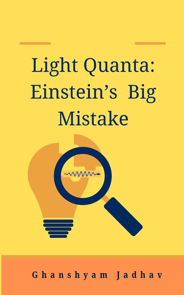 Light Quanta: Einstein‘s Big Mistake