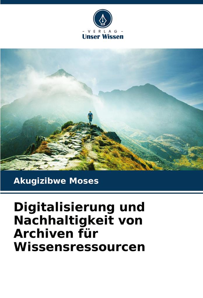 Digitalisierung und Nachhaltigkeit von Archiven für Wissensressourcen