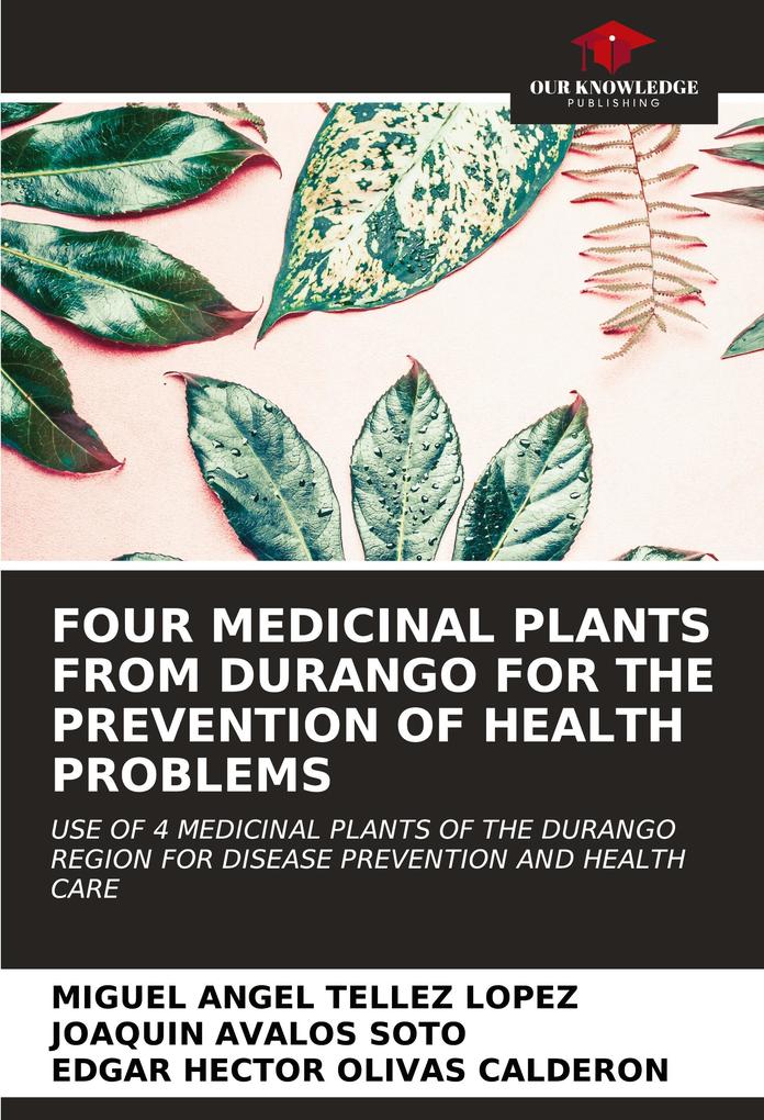 FOUR MEDICINAL PLANTS FROM DURANGO FOR THE PREVENTION OF HEALTH PROBLEMS