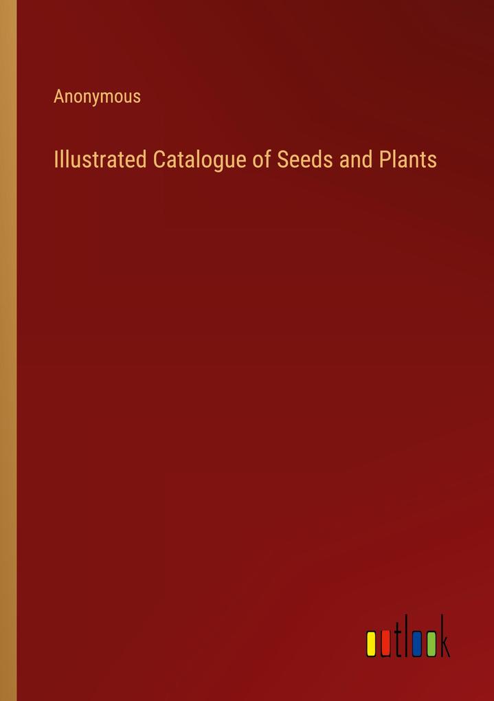 Illustrated Catalogue of Seeds and Plants