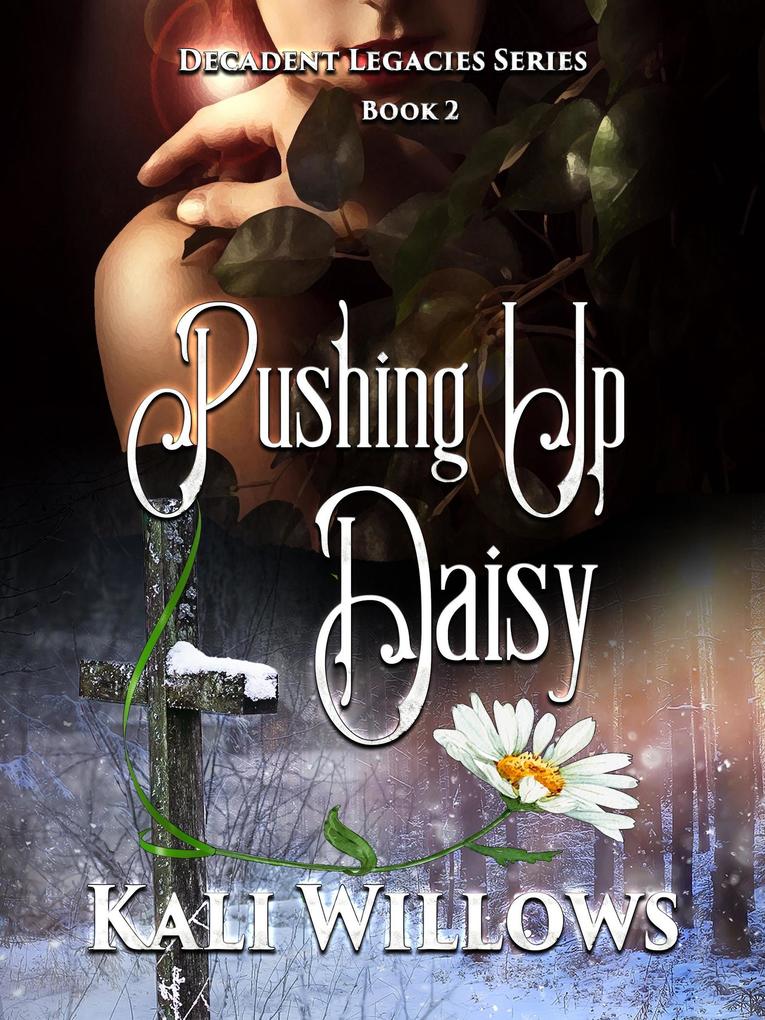 Pushing Up Daisy (Decadent Legacies #2)