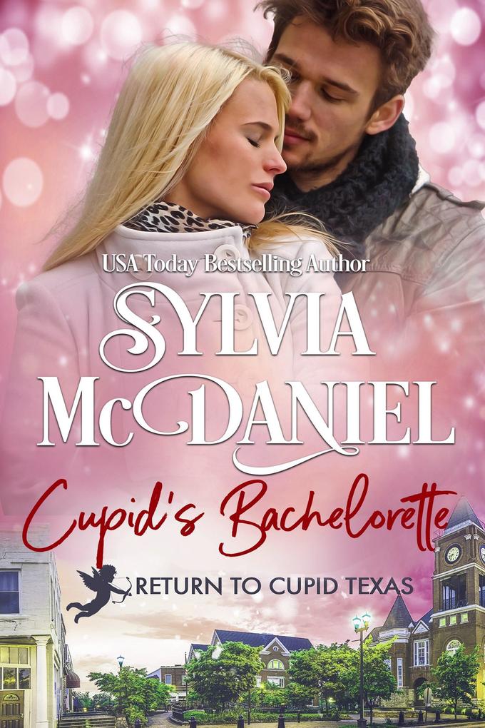 Cupid‘s Bachelorette: Small Town Contemporary Romance (Return to Cupid Texas #11)