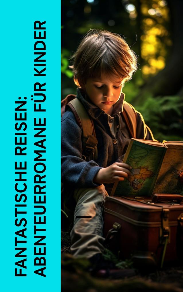 Fantastische Reisen: Abenteuerromane für Kinder