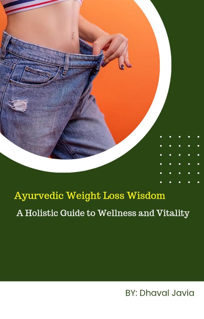 Ayurvedic Weight Loss Wisdom (Weight loss through Ayurveda #1)