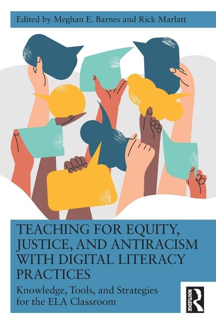 Teaching for Equity Justice and Antiracism with Digital Literacy Practices