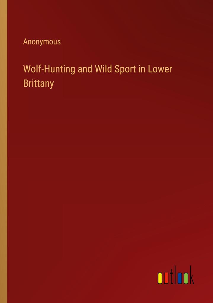Wolf-Hunting and Wild Sport in Lower Brittany
