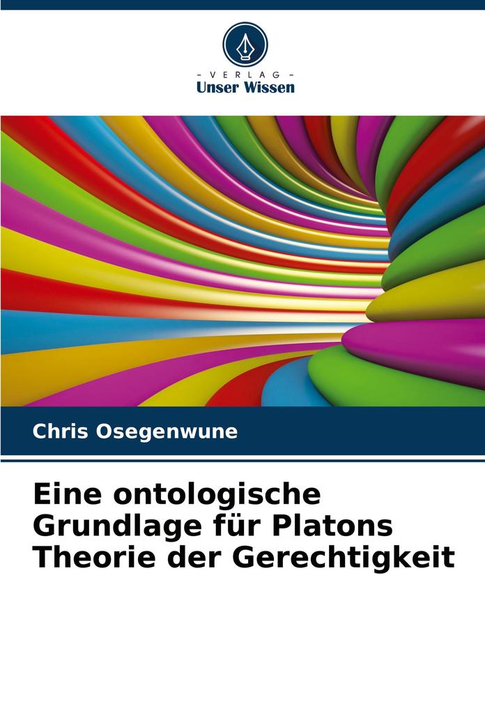 Eine ontologische Grundlage für Platons Theorie der Gerechtigkeit