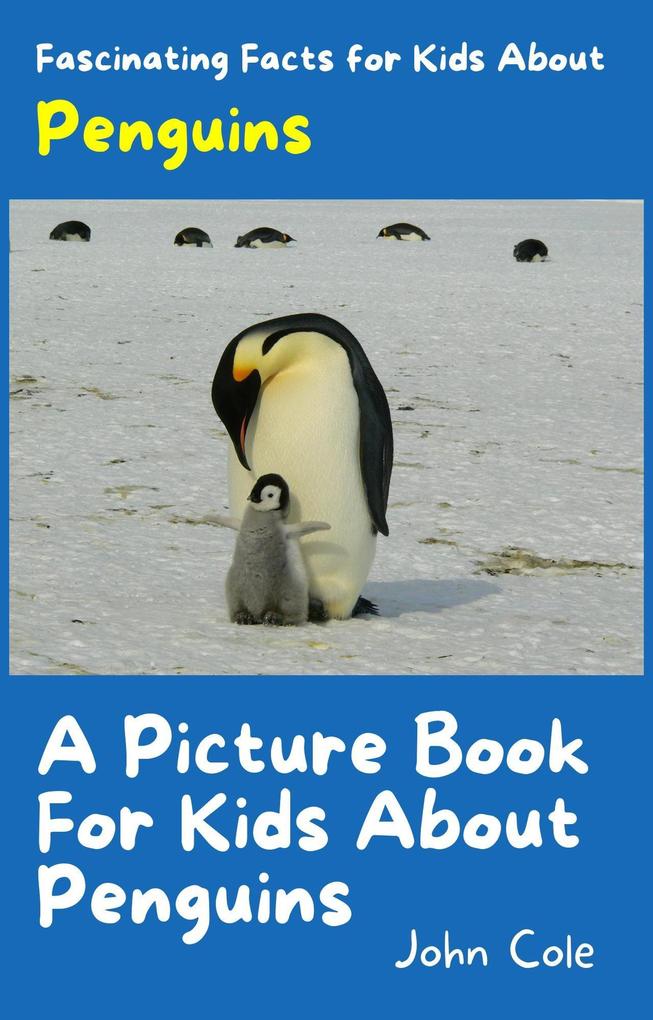 A Picture Book for Kids About Penguins (Fascinating Animal Facts)