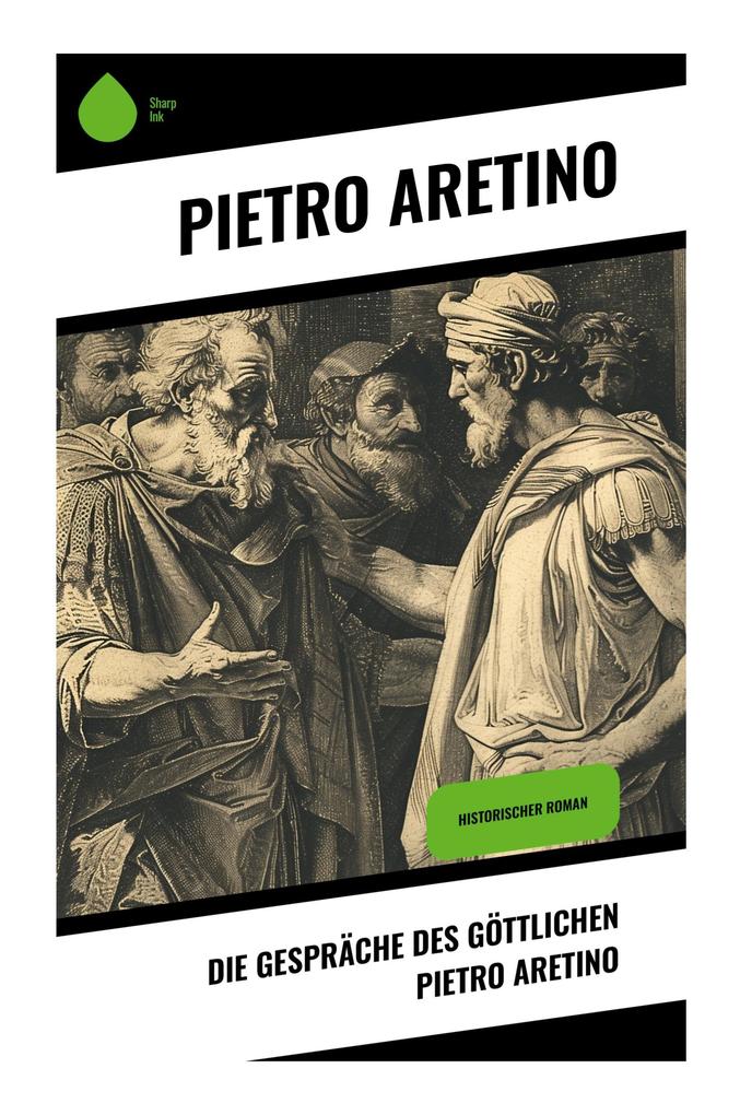 Die Gespräche des göttlichen Pietro Aretino